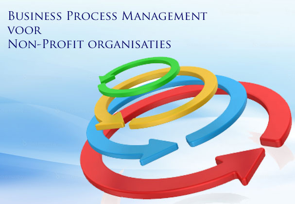 Business process management ofwel  BPM binnen een non-profit levert meer dan alleen geld op